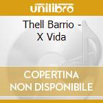 Thell Barrio - X Vida cd musicale di Thell Barrio
