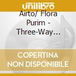 Airto/ Flora Purim - Three-Way Mirror cd musicale di Airto/ Flora Purim