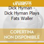 Dick Hyman - Dick Hyman Plays Fats Waller cd