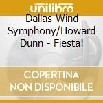 Dallas Wind Symphony/Howard Dunn - Fiesta! cd