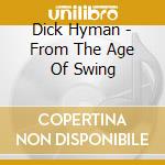 Dick Hyman - From The Age Of Swing cd