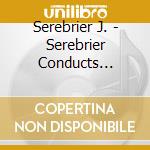 Serebrier J. - Serebrier Conducts Serebr cd