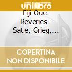 Eiji Oue: Reveries - Satie, Grieg, Ravel.. cd musicale