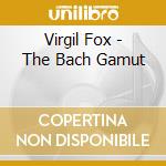 Virgil Fox - The Bach Gamut cd