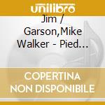 Jim / Garson,Mike Walker - Pied Piper cd musicale di Jim / Garson,Mike Walker