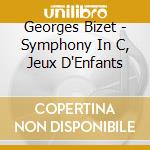 Georges Bizet - Symphony In C, Jeux D'Enfants cd musicale di Bizet / San Francisco Ballet Orchestra / West