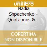 Nadia Shpachenko - Quotations & Homages cd musicale di Nadia Shpachenko