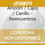 Amorim / Capo / Carrillo - Reencuentros cd