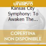 Kansas City Symphony: To Awaken The Sleeper cd