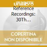 Reference Recordings: 30Th Anniversary Sampler - Reference Recordings: 30Th Anniversary Sampler