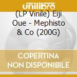 (LP Vinile) Eiji Oue - Mephisto & Co (200G) lp vinile di Eiji Oue