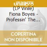 (LP Vinile) Fiona Boyes - Professin' The Blues (180G) (2 Lp) lp vinile di Fiona Boyes