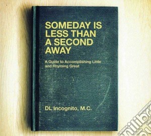 Dl Incognito - Someday Is Less Than A Second Away cd musicale di Dl Incognito