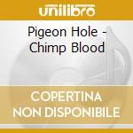 Pigeon Hole - Chimp Blood
