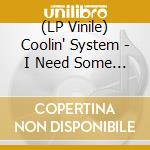 (LP Vinile) Coolin' System - I Need Some Money/To Be Named Later lp vinile
