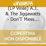 (LP Vinile) A.J. & The Jiggawatts - Don'T Mess With Me/Pimp Decisions vinile