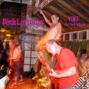 Pink Lincolns - Yinz (The Live Album) cd musicale di Lincolns Pink