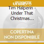 Tim Halperin - Under That Christmas Spell