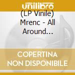 (LP Vinile) Mrenc - All Around Surround lp vinile di Mrenc