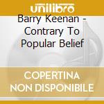 Barry Keenan - Contrary To Popular Belief cd