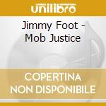 Jimmy Foot - Mob Justice cd