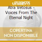 Atra Vetosus - Voices From The Eternal Night cd