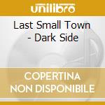 Last Small Town - Dark Side cd