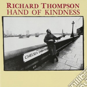 Richard Thompson - Hand Of Kindness cd musicale di Richard Thompson