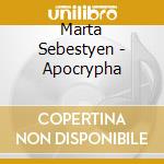 Marta Sebestyen - Apocrypha cd