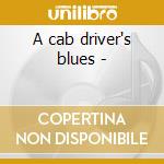 A cab driver's blues - cd