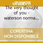 The very thought of you - waterson norma thompson richard cd