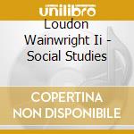 Loudon Wainwright Ii - Social Studies cd