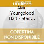 Alvin Youngblood Hart - Start With The Soul cd
