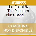 Taj Mahal & The Phantom Blues Band - Shoutin' In Key cd musicale di Tajmahal & the phant