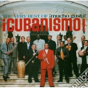 Cubanismo! - The Very Best Of Mucho Gusto cd musicale di Cubanismo!