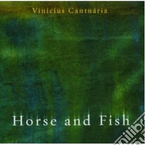 Vinicius Cantuaria - Horse And Fish cd musicale di Vinicius Cantuaria