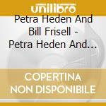 Petra Heden And Bill Frisell - Petra Heden And Bill Frisell cd