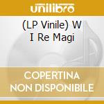 (LP Vinile) W I Re Magi vinile