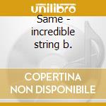 Same - incredible string b. cd