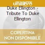 Duke Ellington - Tribute To Duke Ellington cd