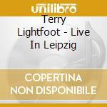 Terry Lightfoot - Live In Leipzig cd musicale di Terry Lightfoot