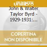 John & Walter Taylor Byrd - 1929-1931: Complete Recordings cd