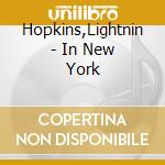 Hopkins,Lightnin - In New York cd musicale di Lightnin Hopkins