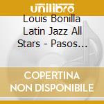 Louis Bonilla Latin Jazz All Stars - Pasos Gigantes cd musicale