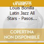 Louis Bonilla Latin Jazz All Stars - Pasos Gigantes cd