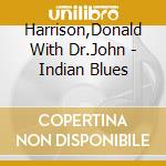 Harrison,Donald With Dr.John - Indian Blues