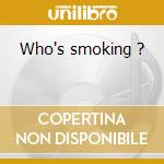 Who's smoking ? cd
