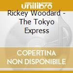 Rickey Woodard - The Tokyo Express cd musicale di Woodard Rickey