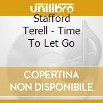 Stafford Terell - Time To Let Go cd