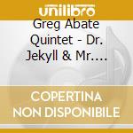 Greg Abate Quintet - Dr. Jekyll & Mr. Hyde